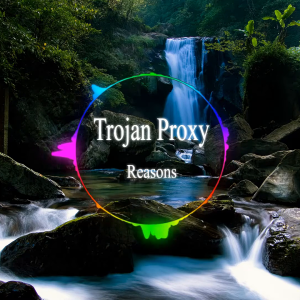 Trojan Proxy - Reasons.mp4